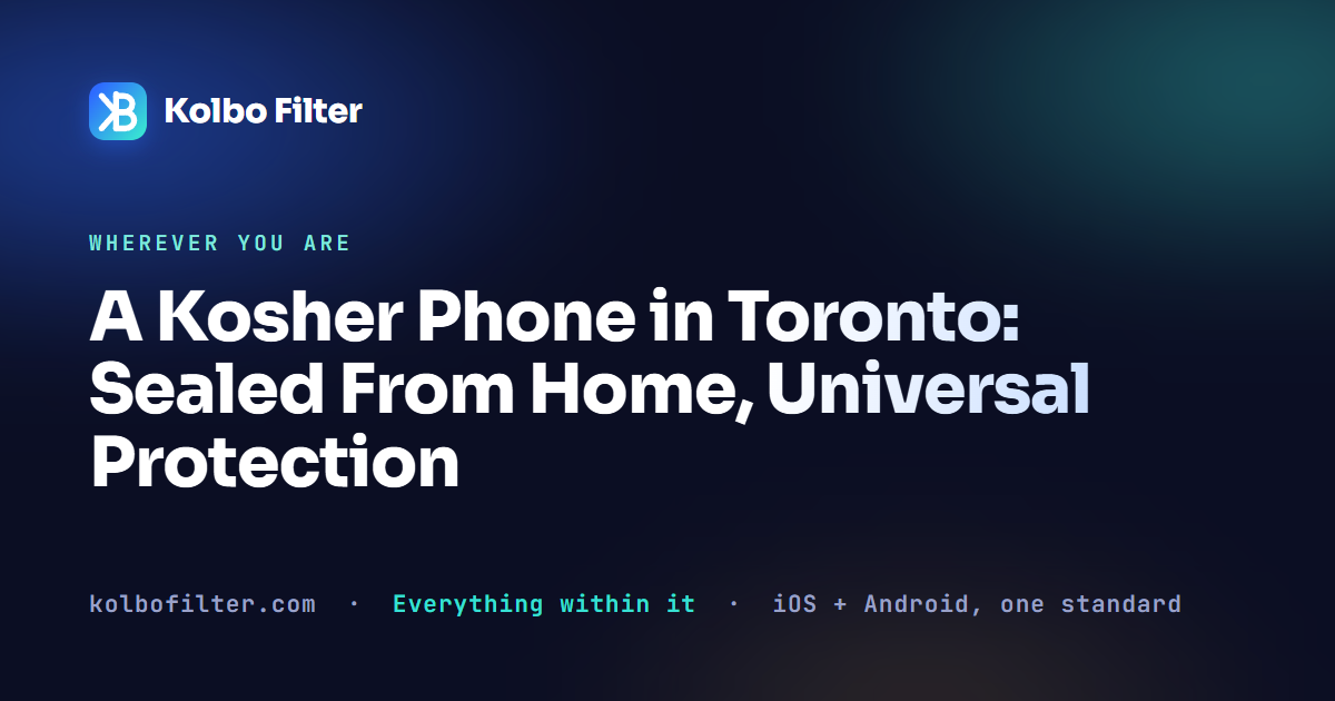 A Kosher Phone in Toronto: Sealed From Home, Universal Protection