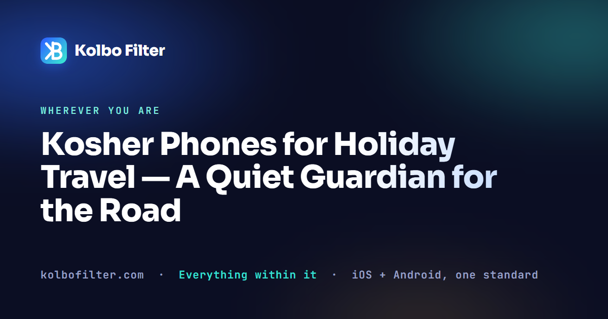 Kosher Phones for Holiday Travel — A Quiet Guardian for the Road
