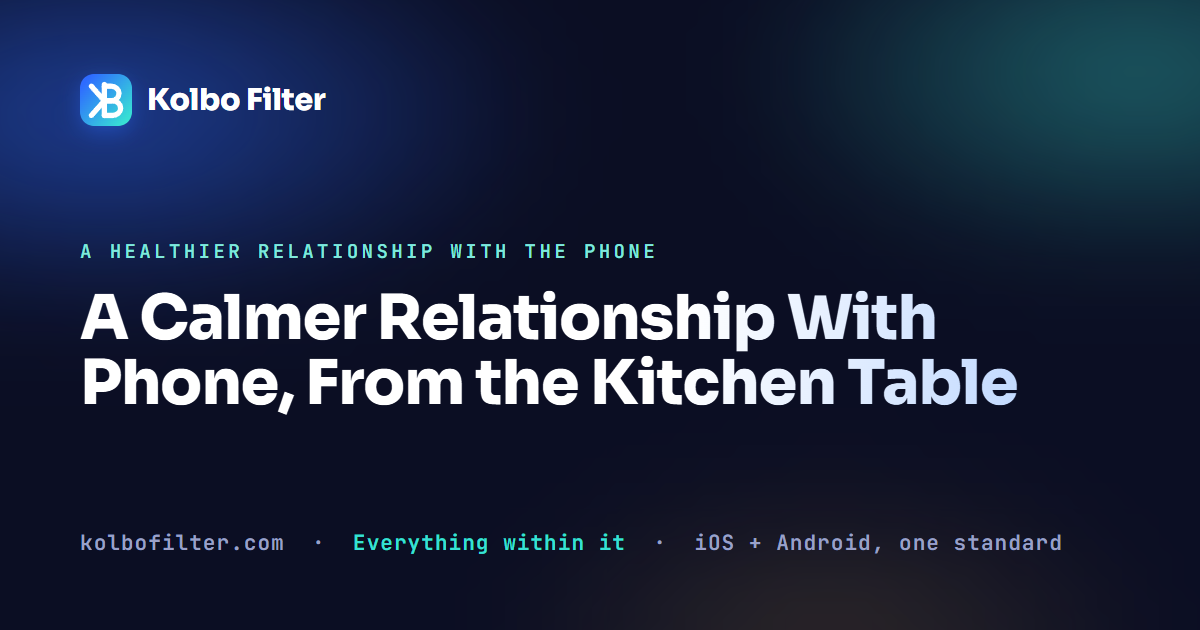 A Calmer Relationship With Phone, From the Kitchen Table