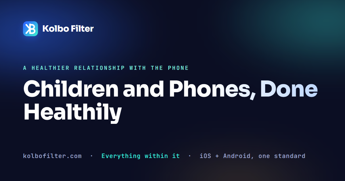 Children and Phones, Done Healthily