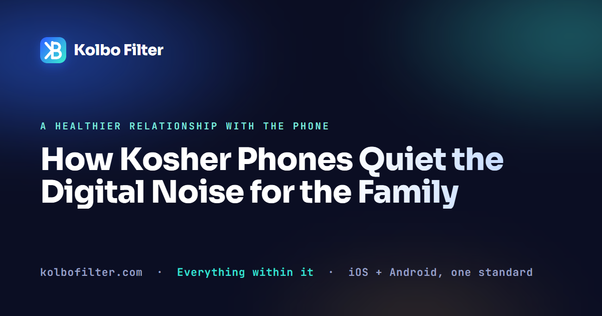How Kosher Phones Quiet the Digital Noise for the Family