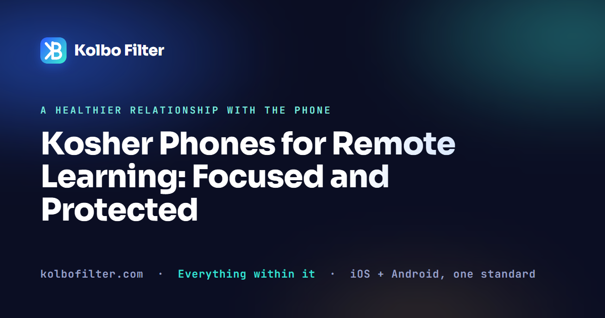 Kosher Phones for Remote Learning: Focused and Protected