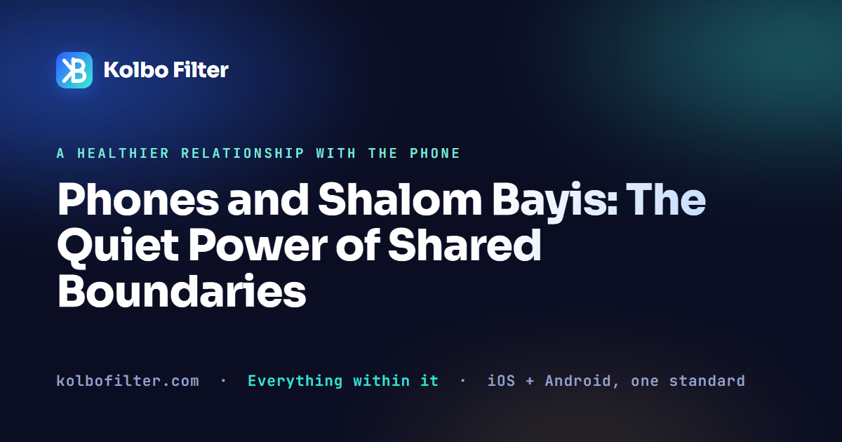 Phones and Shalom Bayis: The Quiet Power of Shared Boundaries