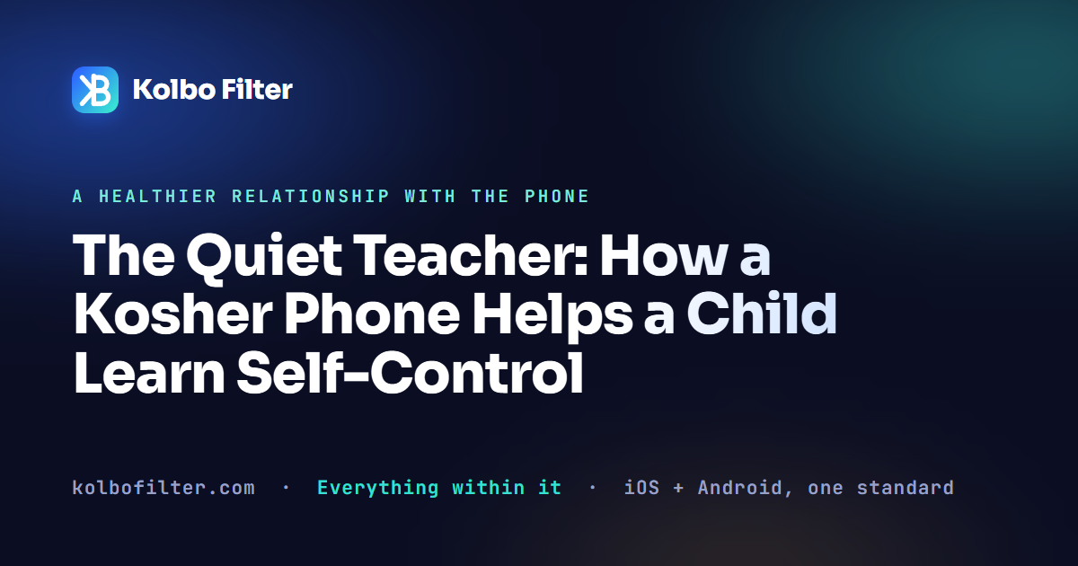 The Quiet Teacher: How a Kosher Phone Helps a Child Learn Self-Control