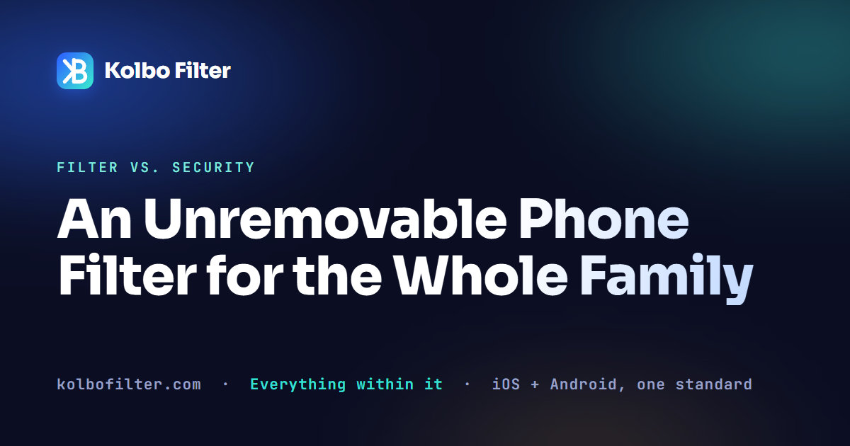 An Unremovable Phone Filter for the Whole Family