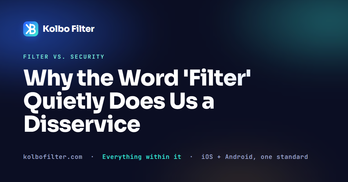 Why the Word 'Filter' Quietly Does Us a Disservice