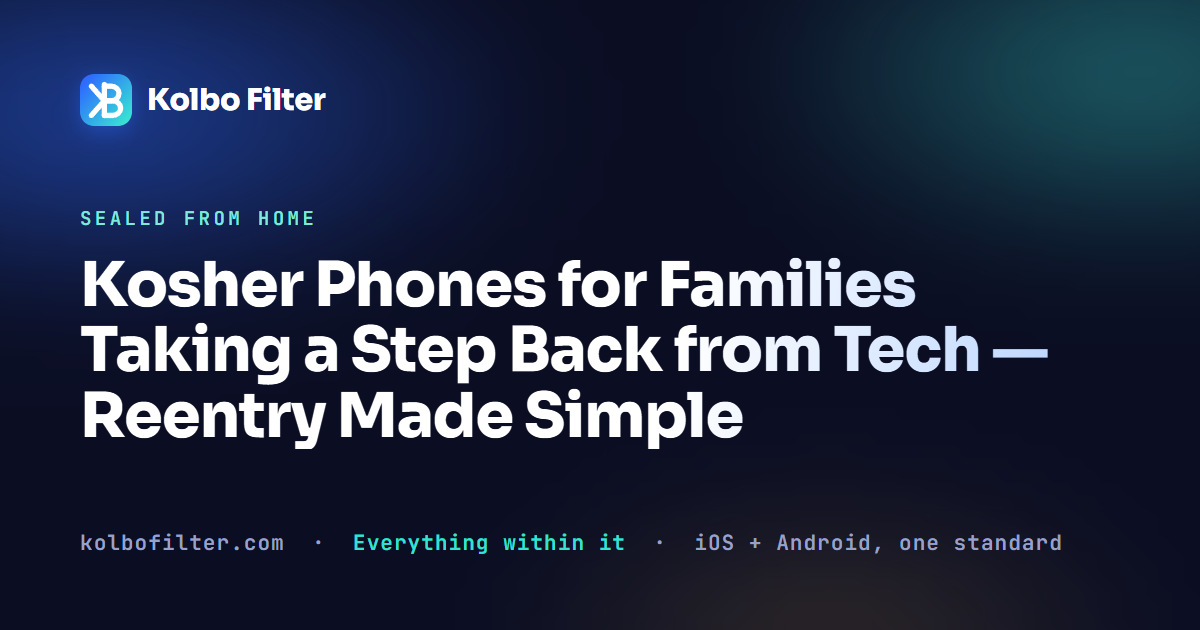 Kosher Phones for Families Taking a Step Back from Tech — Reentry Made Simple