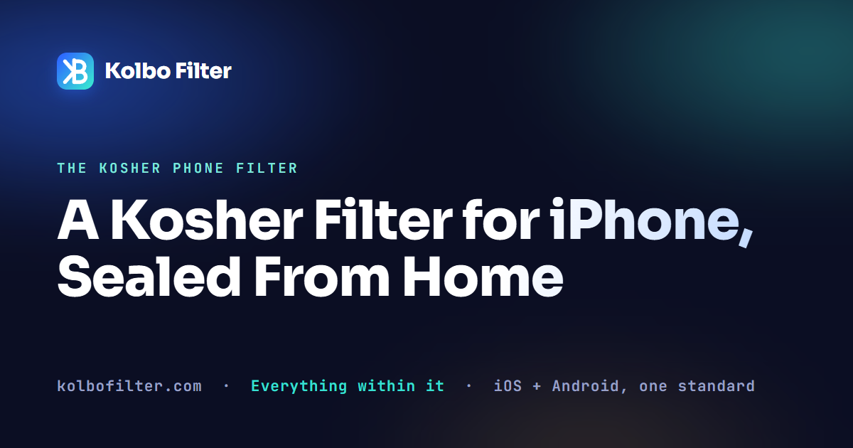 A Kosher Filter for iPhone, Sealed From Home