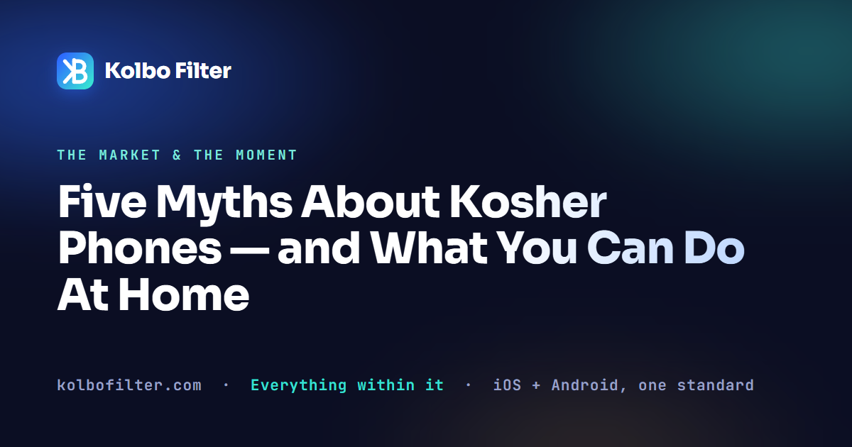 Five Myths About Kosher Phones — and What You Can Do At Home