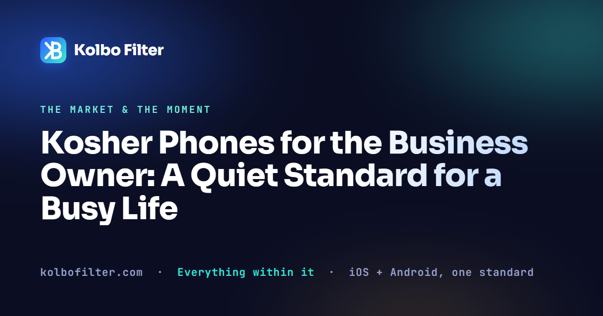 Kosher Phones for the Business Owner: A Quiet Standard for a Busy Life