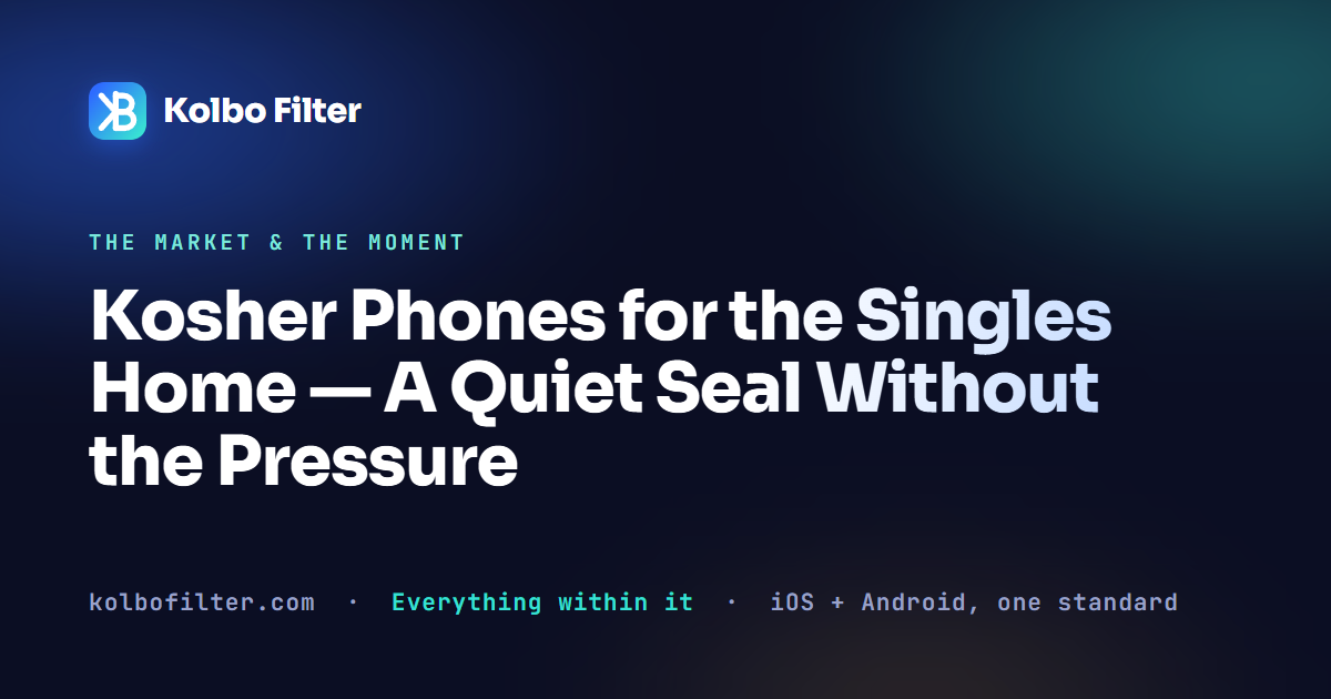 Kosher Phones for the Singles Home — A Quiet Seal Without the Pressure