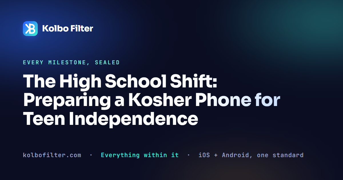 The High School Shift: Preparing a Kosher Phone for Teen Independence