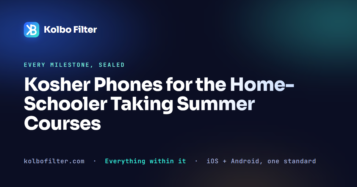 Kosher Phones for the Home-Schooler Taking Summer Courses