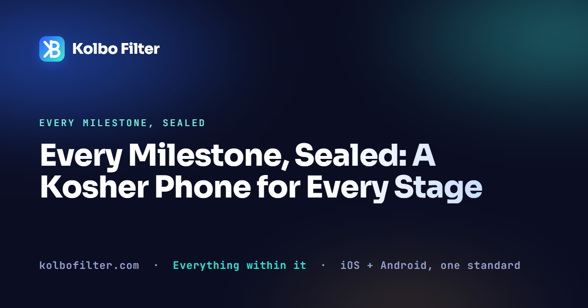 Every Milestone, Sealed: A Kosher Phone for Every Stage
