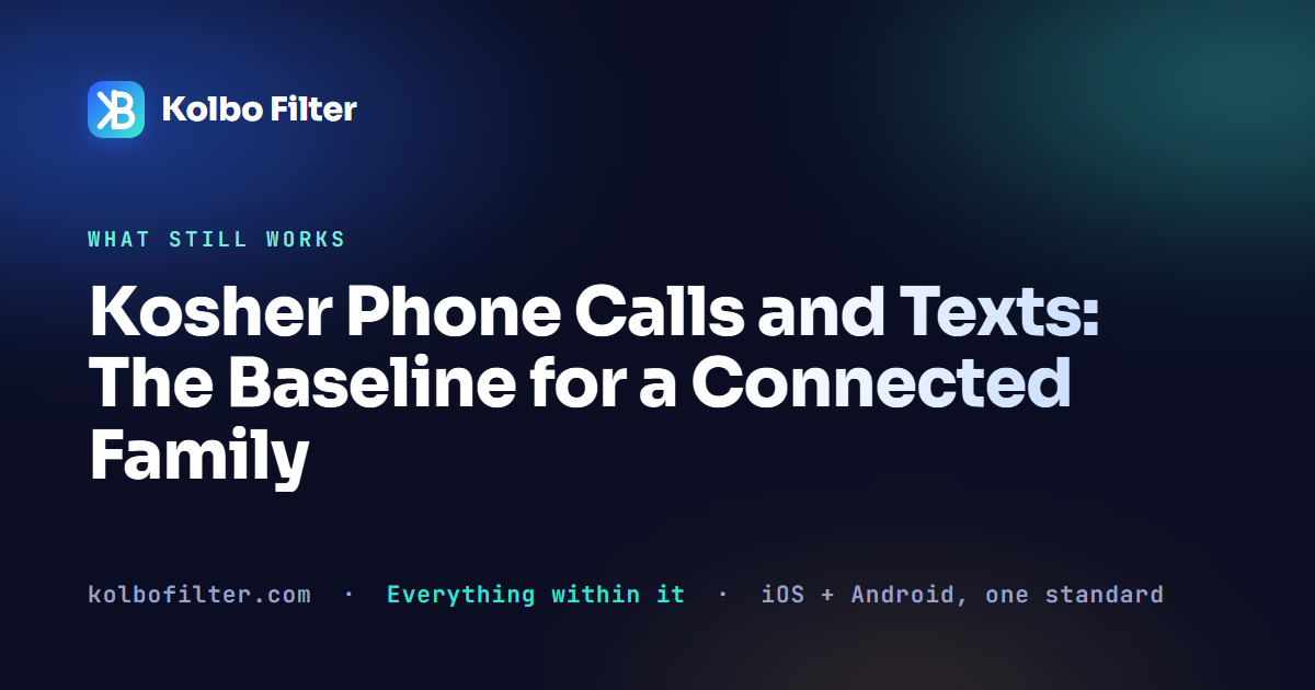 Kosher Phone Calls and Texts: The Baseline for a Connected Family