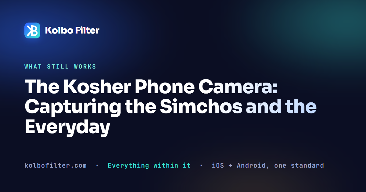 The Kosher Phone Camera: Capturing the Simchos and the Everyday