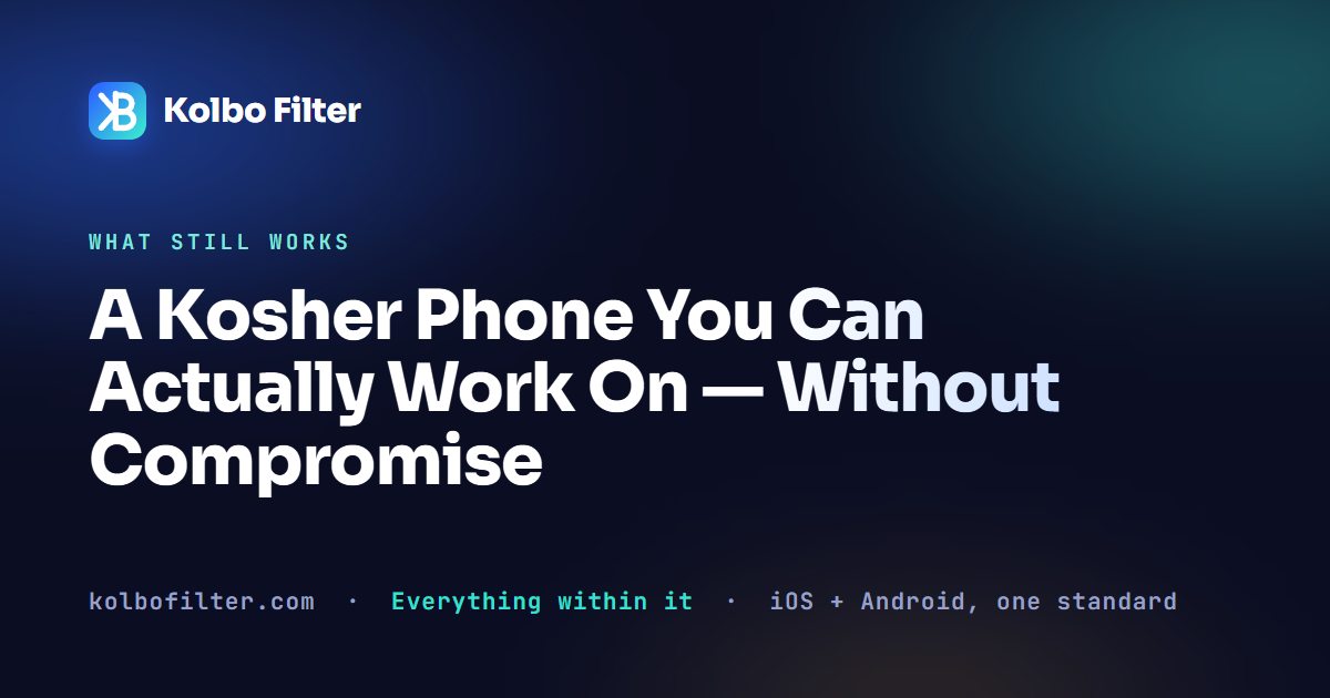 A Kosher Phone You Can Actually Work On — Without Compromise