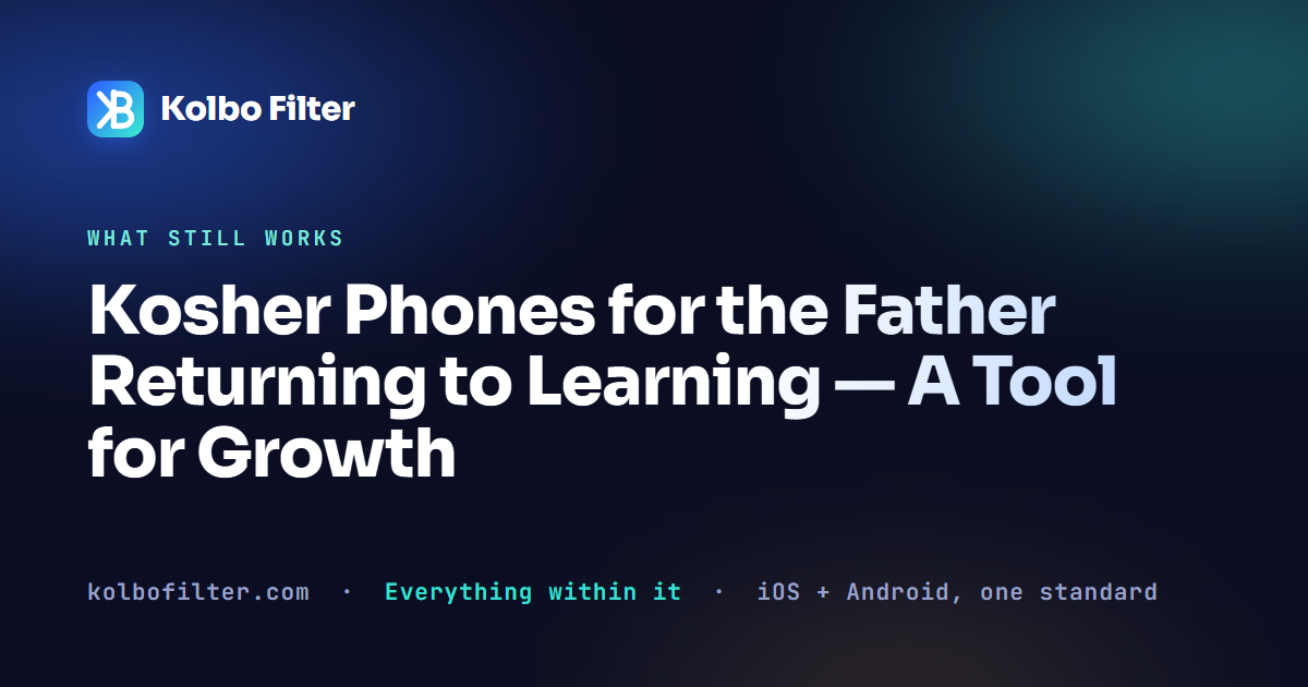 Kosher Phones for the Father Returning to Learning — A Tool for Growth