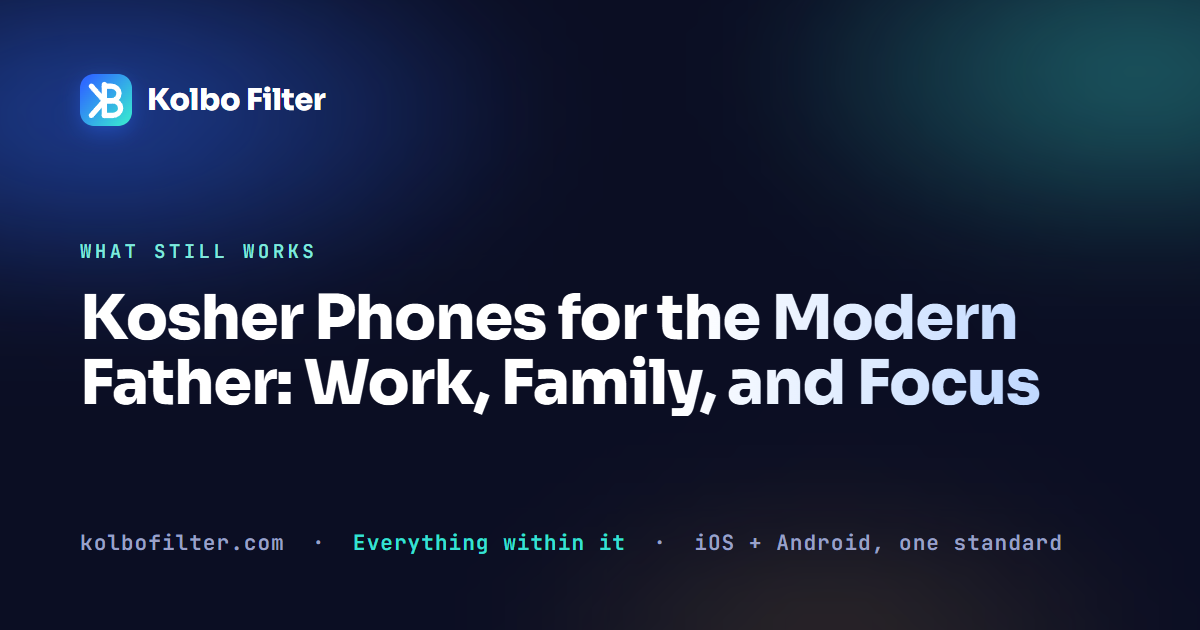 Kosher Phones for the Modern Father: Work, Family, and Focus