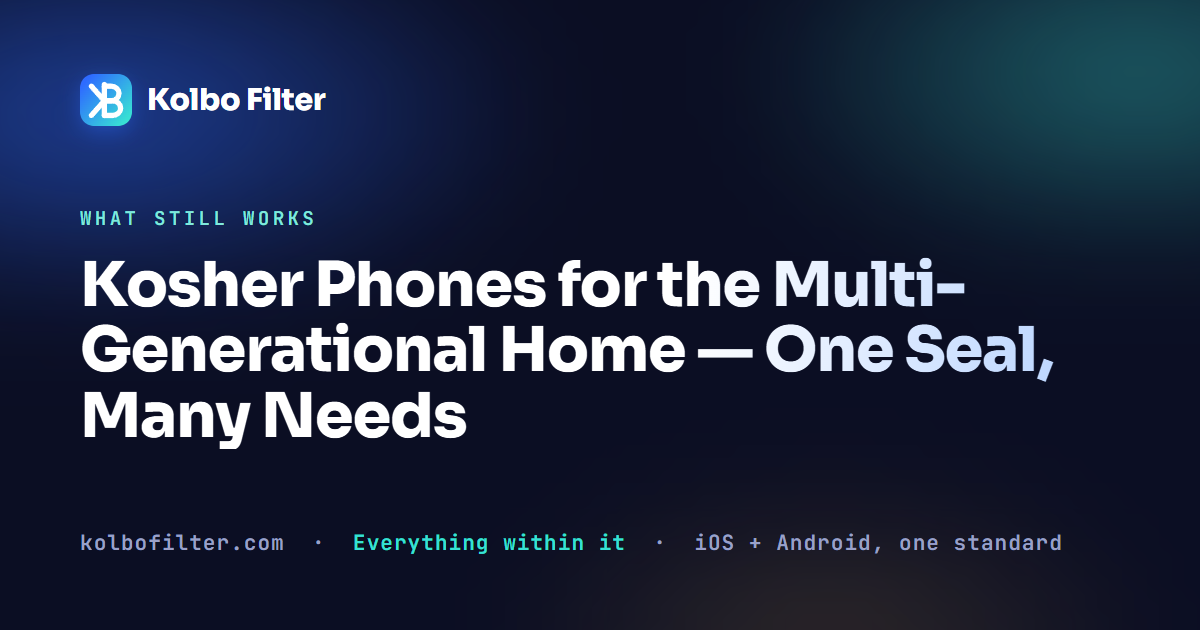 Kosher Phones for the Multi-Generational Home — One Seal, Many Needs