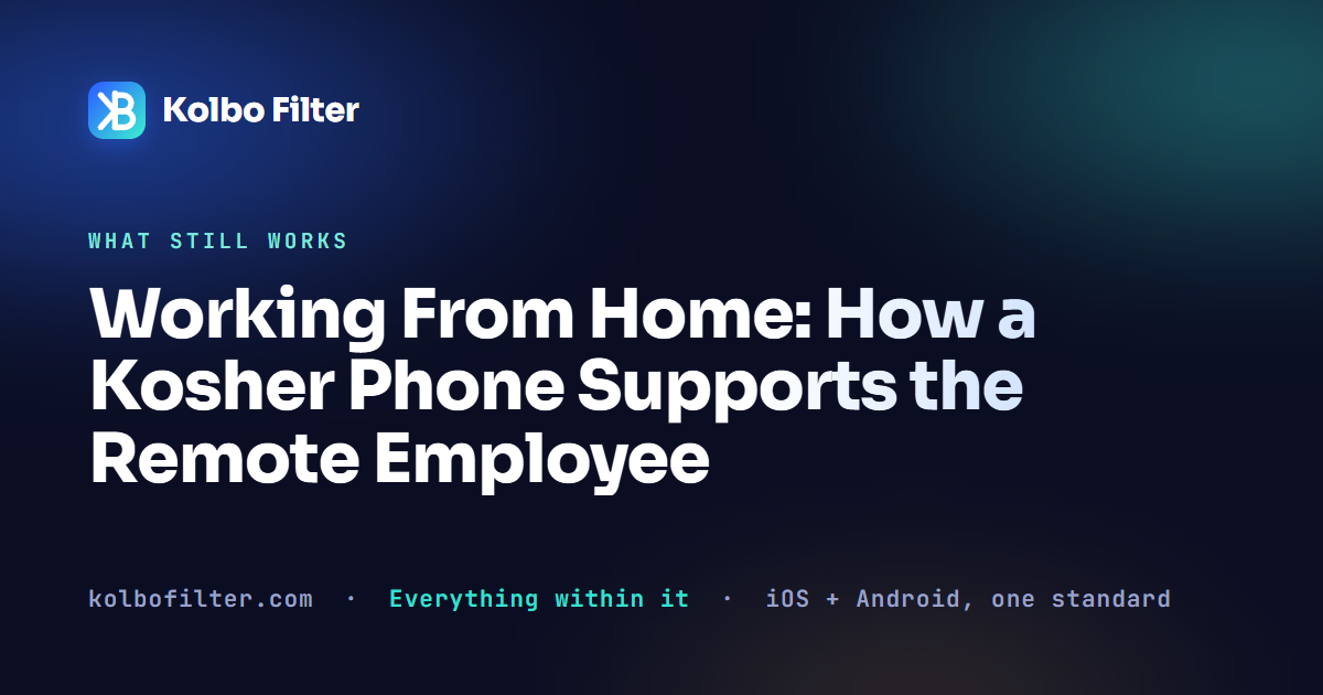 Working From Home: How a Kosher Phone Supports the Remote Employee