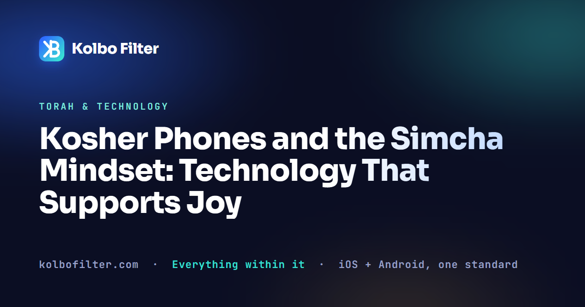 Kosher Phones and the Simcha Mindset: Technology That Supports Joy