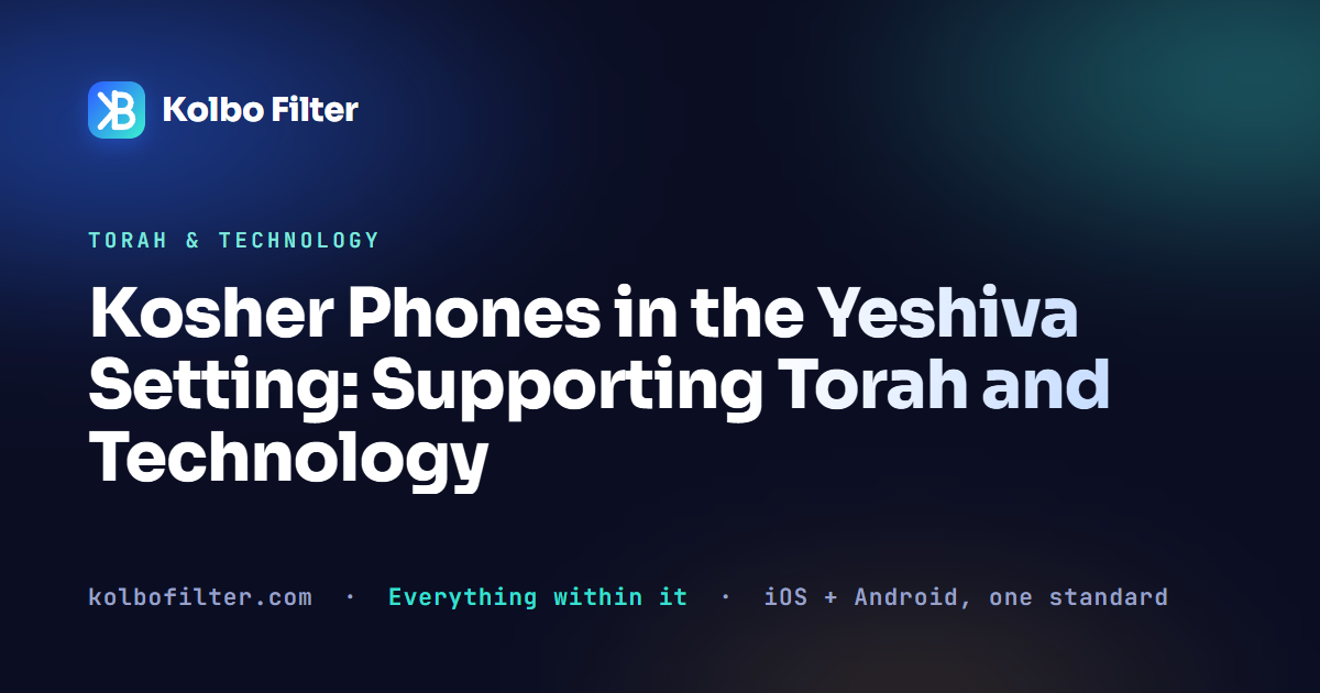 Kosher Phones in the Yeshiva Setting: Supporting Torah and Technology
