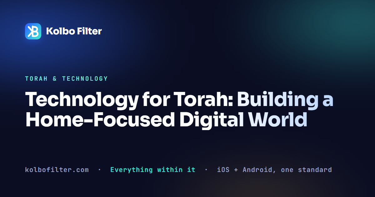 Technology for Torah: Building a Home-Focused Digital World
