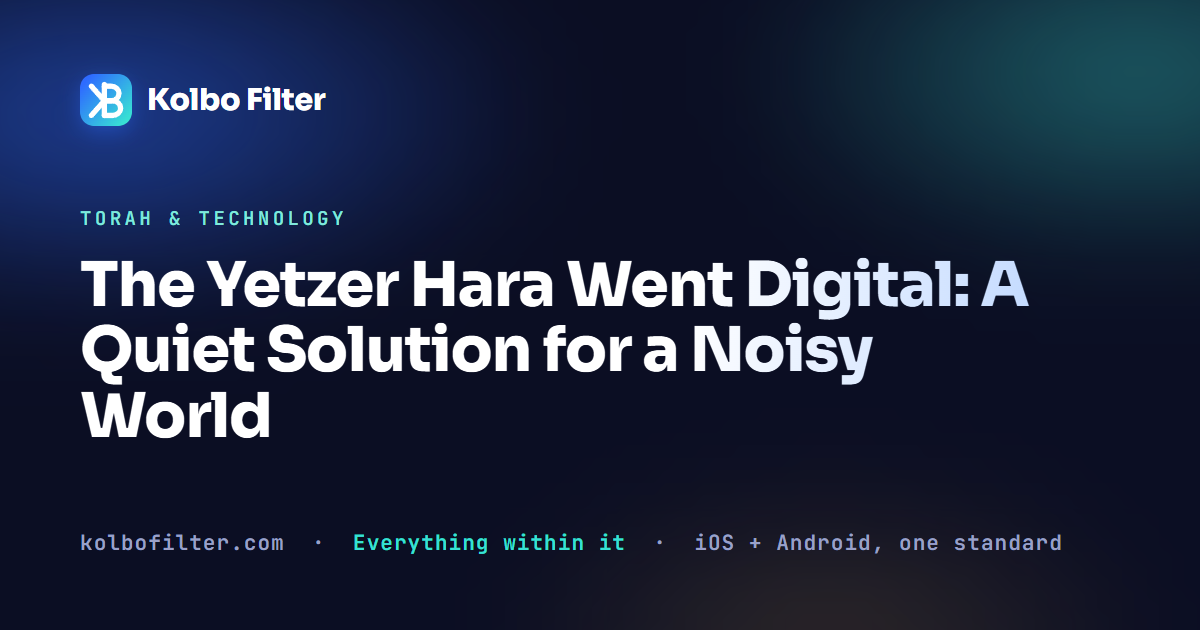 The Yetzer Hara Went Digital: A Quiet Solution for a Noisy World
