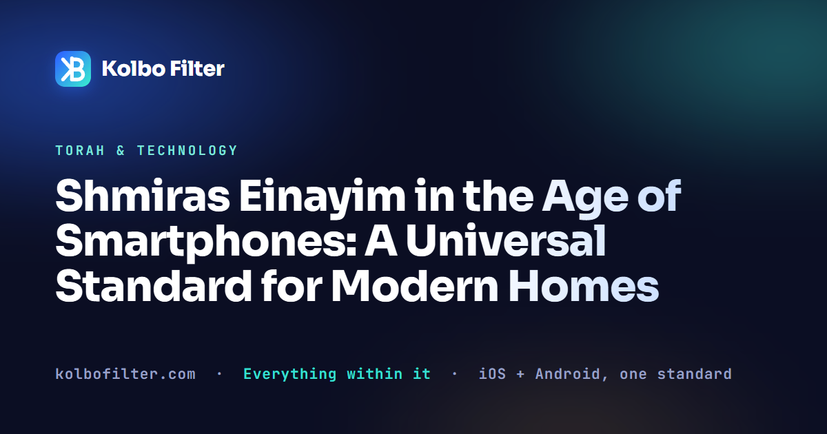Shmiras Einayim in the Age of Smartphones: A Universal Standard for Modern Homes